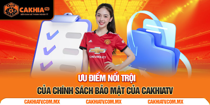 Những ưu điểm nổi trội của chính sách bảo mật của Cakhiatv