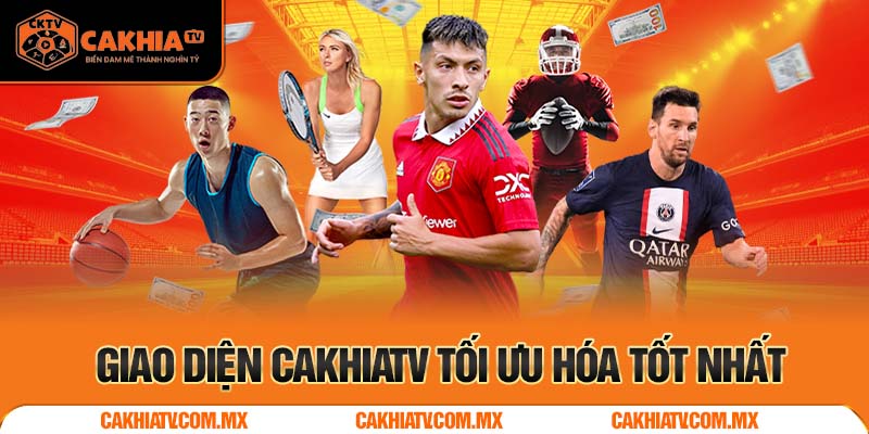 CakhiaTV tối ưu hóa giao diện dễ sử dụng nhất
