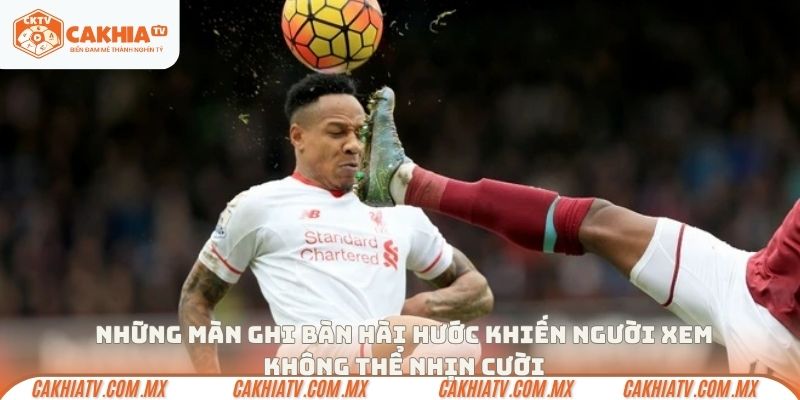 Những màn ghi bàn hài hước khiến người xem không thể nhịn cười