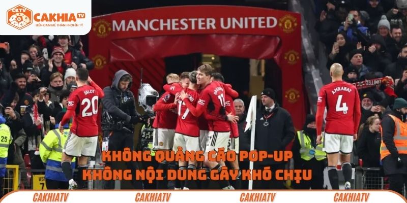 Không quảng cáo pop-up, không nội dung gây khó chịu