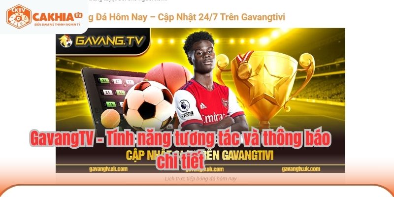 GavangTV – Tính năng tương tác và thông báo chi tiết