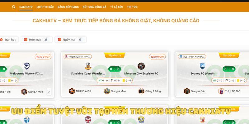 Ưu điểm tuyệt vời tạo nên thương hiệu CakhiaTV